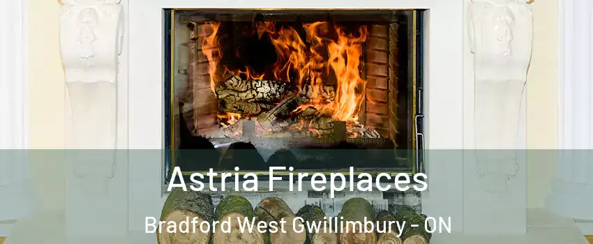  Astria Fireplaces Bradford West Gwillimbury - ON