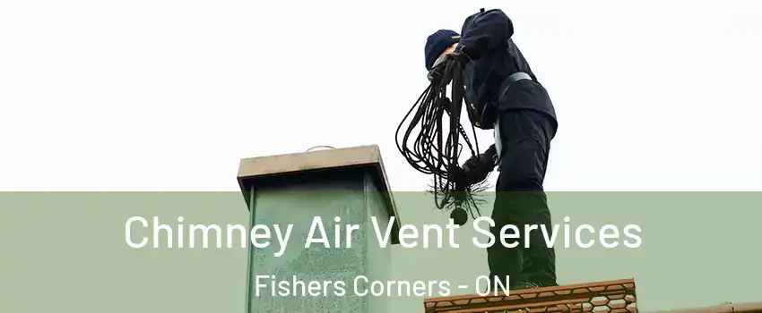  Chimney Air Vent Services Fishers Corners - ON