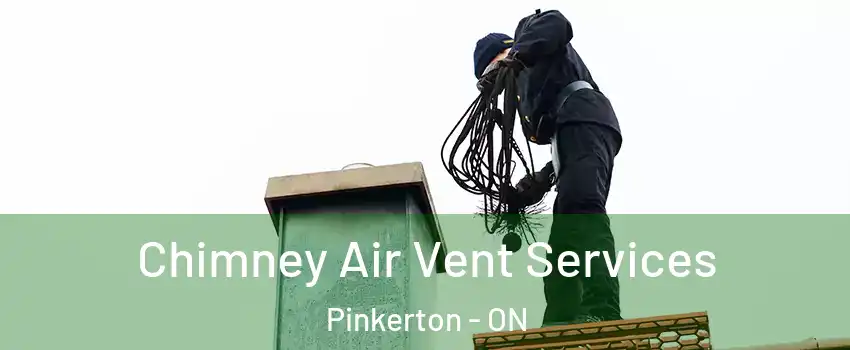  Chimney Air Vent Services Pinkerton - ON