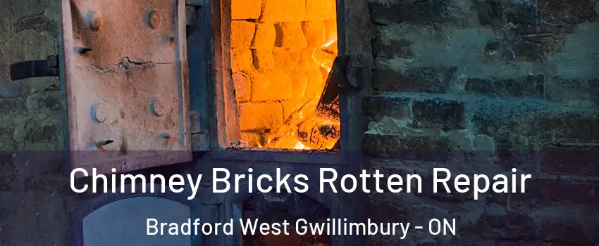  Chimney Bricks Rotten Repair Bradford West Gwillimbury - ON