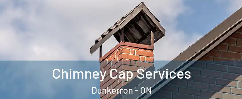  Chimney Cap Services Dunkerron - ON