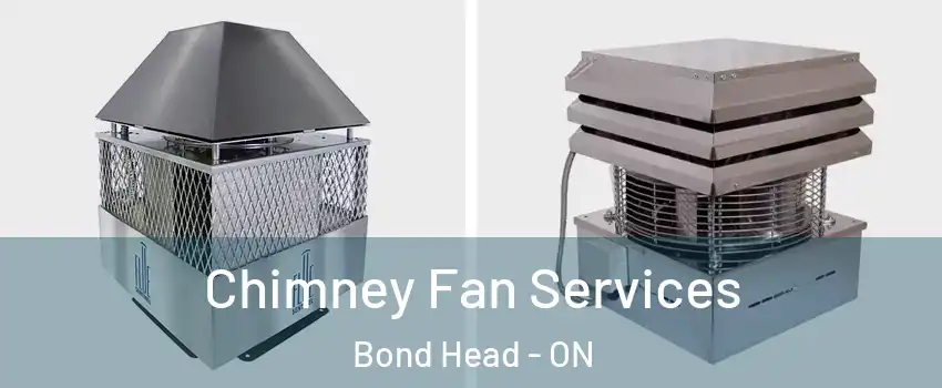  Chimney Fan Services Bond Head - ON