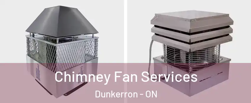  Chimney Fan Services Dunkerron - ON