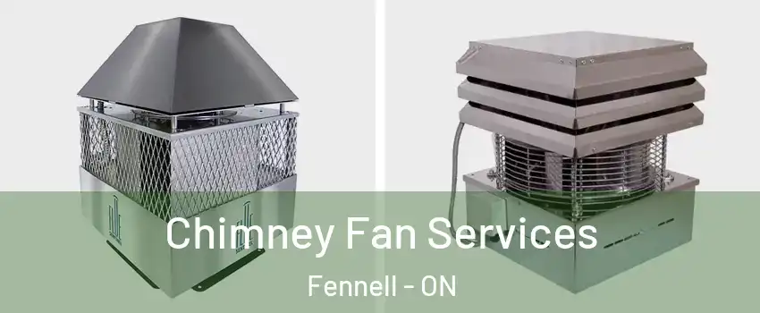  Chimney Fan Services Fennell - ON