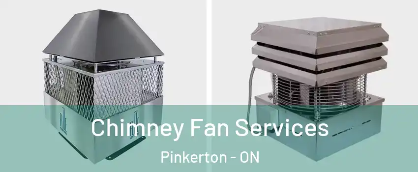  Chimney Fan Services Pinkerton - ON