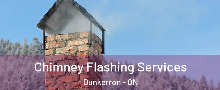 Chimney Flashing Services Dunkerron - ON