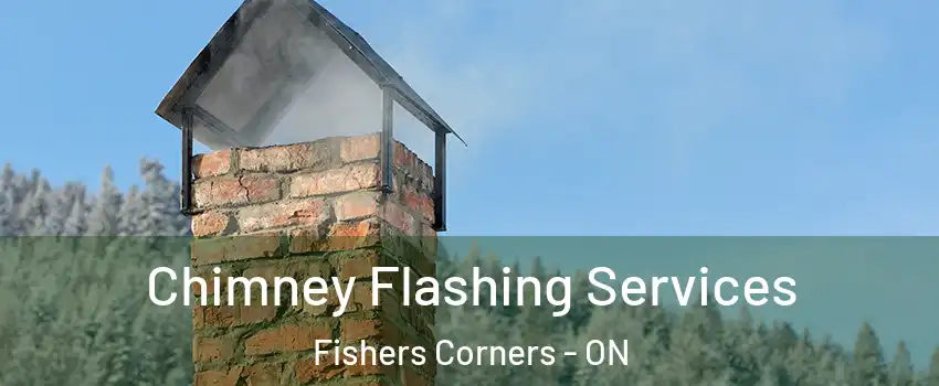  Chimney Flashing Services Fishers Corners - ON