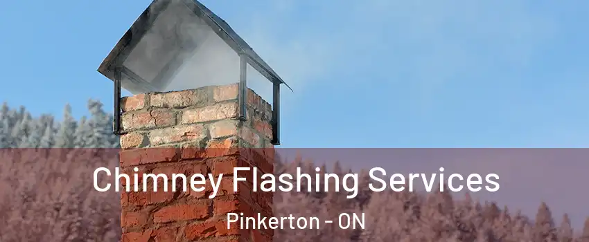 Chimney Flashing Services Pinkerton - ON