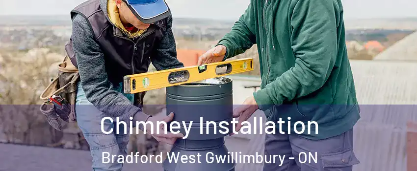  Chimney Installation Bradford West Gwillimbury - ON