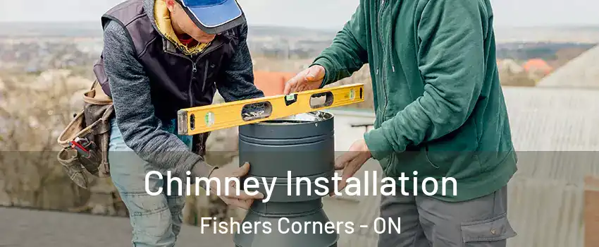  Chimney Installation Fishers Corners - ON