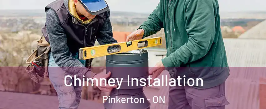  Chimney Installation Pinkerton - ON