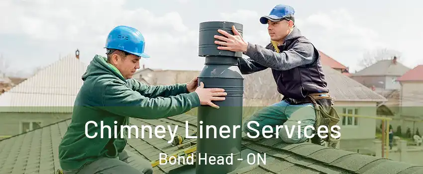  Chimney Liner Services Bond Head - ON