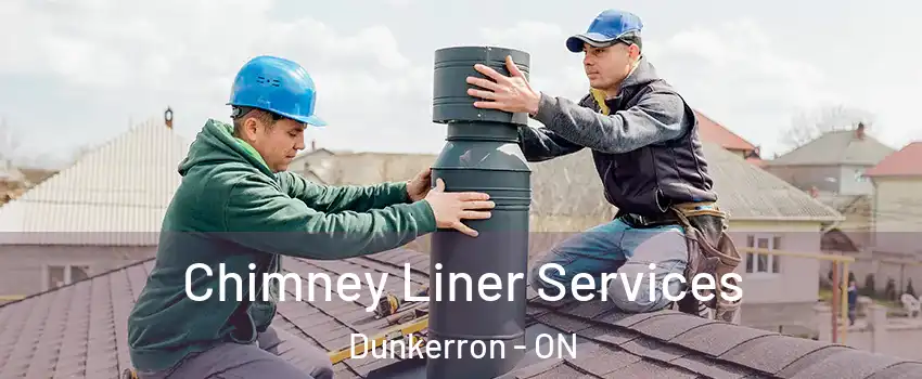  Chimney Liner Services Dunkerron - ON