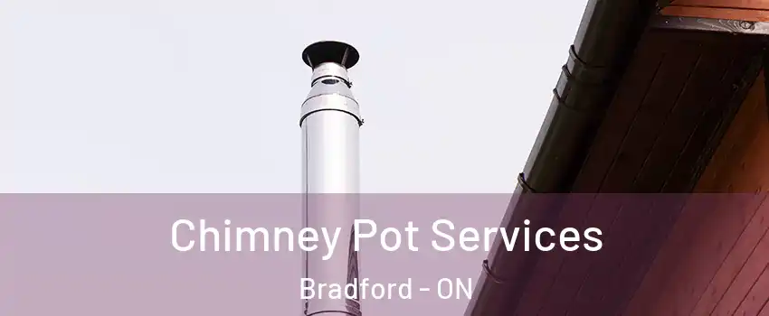  Chimney Pot Services Bradford - ON