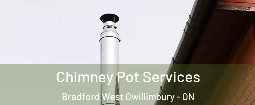  Chimney Pot Services Bradford West Gwillimbury - ON