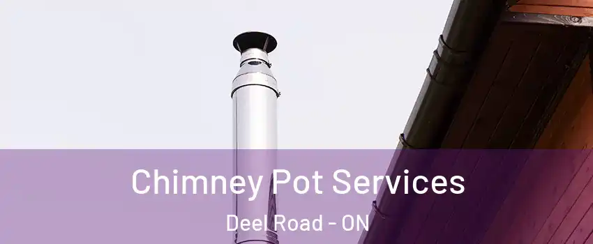  Chimney Pot Services Deel Road - ON