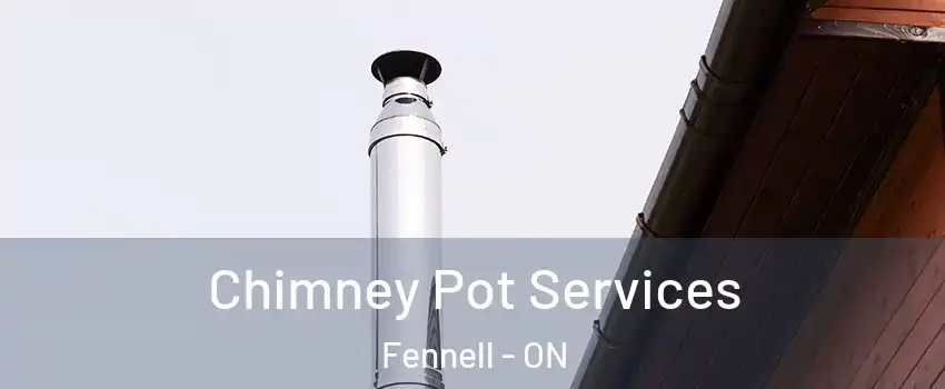  Chimney Pot Services Fennell - ON