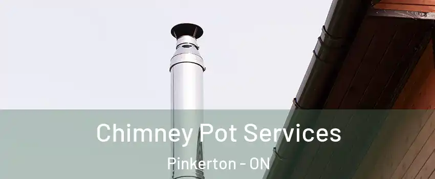  Chimney Pot Services Pinkerton - ON