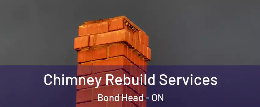  Chimney Rebuild Services Bond Head - ON