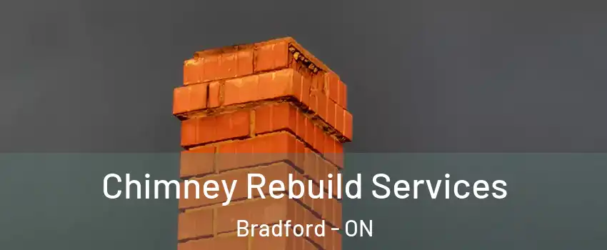  Chimney Rebuild Services Bradford - ON