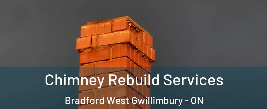  Chimney Rebuild Services Bradford West Gwillimbury - ON