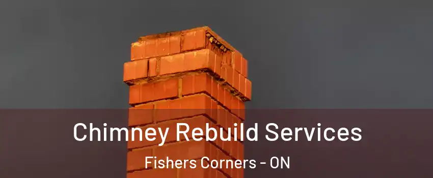  Chimney Rebuild Services Fishers Corners - ON