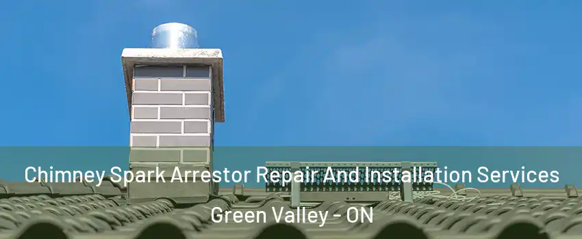  Chimney Spark Arrestor Repair And Installation Services Green Valley - ON