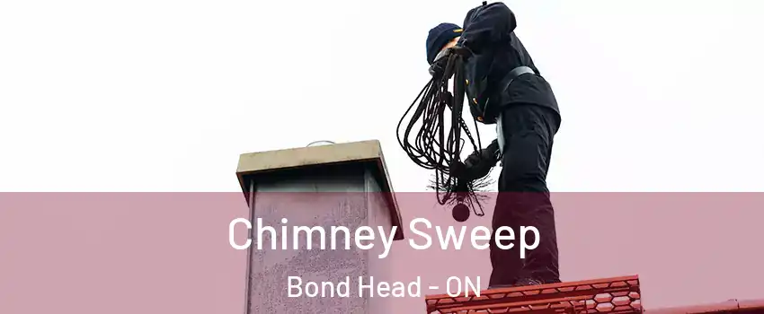  Chimney Sweep Bond Head - ON