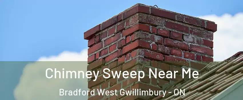  Chimney Sweep Near Me Bradford West Gwillimbury - ON