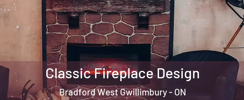  Classic Fireplace Design Bradford West Gwillimbury - ON