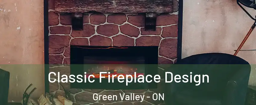  Classic Fireplace Design Green Valley - ON