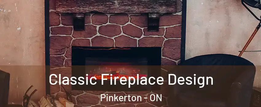  Classic Fireplace Design Pinkerton - ON
