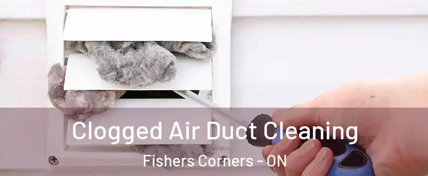  Clogged Air Duct Cleaning Fishers Corners - ON