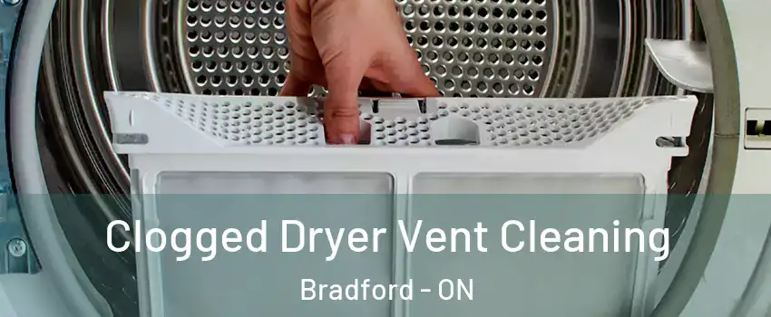  Clogged Dryer Vent Cleaning Bradford - ON