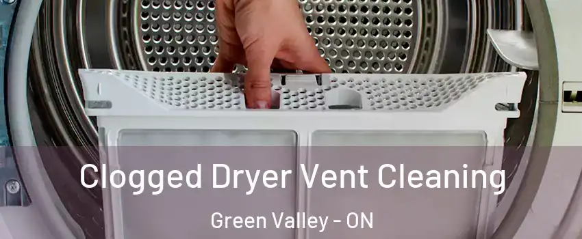  Clogged Dryer Vent Cleaning Green Valley - ON
