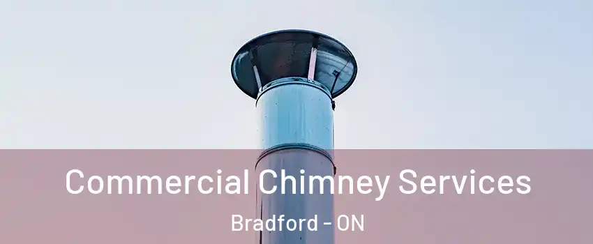  Commercial Chimney Services Bradford - ON
