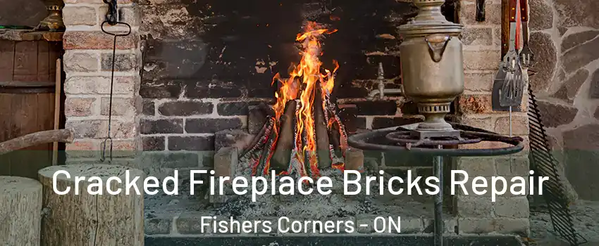  Cracked Fireplace Bricks Repair Fishers Corners - ON