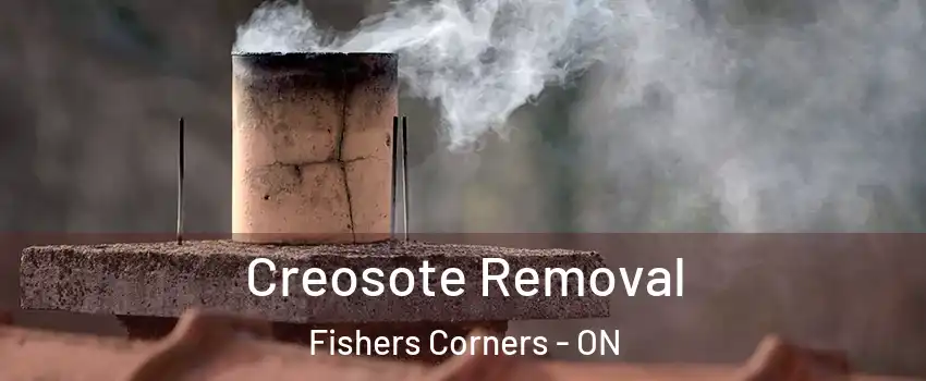  Creosote Removal Fishers Corners - ON