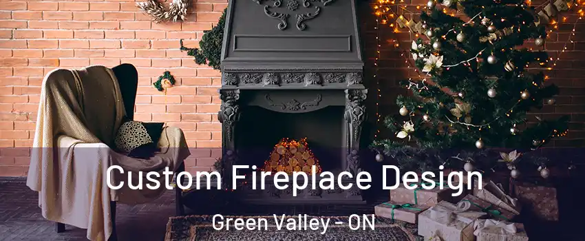  Custom Fireplace Design Green Valley - ON