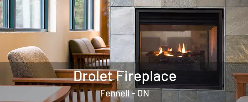  Drolet Fireplace Fennell - ON