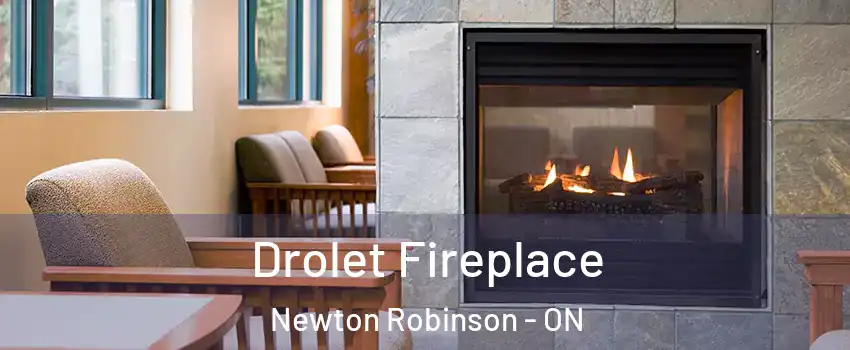 Drolet Fireplace Newton Robinson - ON