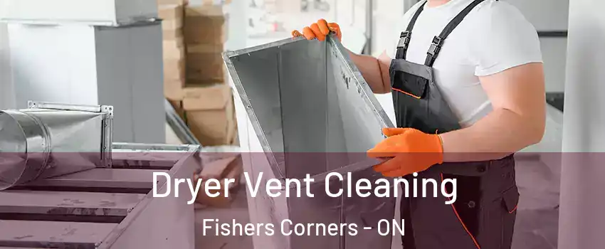  Dryer Vent Cleaning Fishers Corners - ON