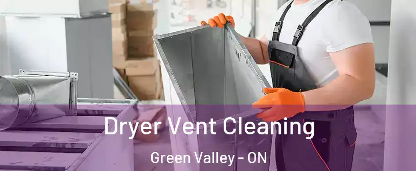  Dryer Vent Cleaning Green Valley - ON