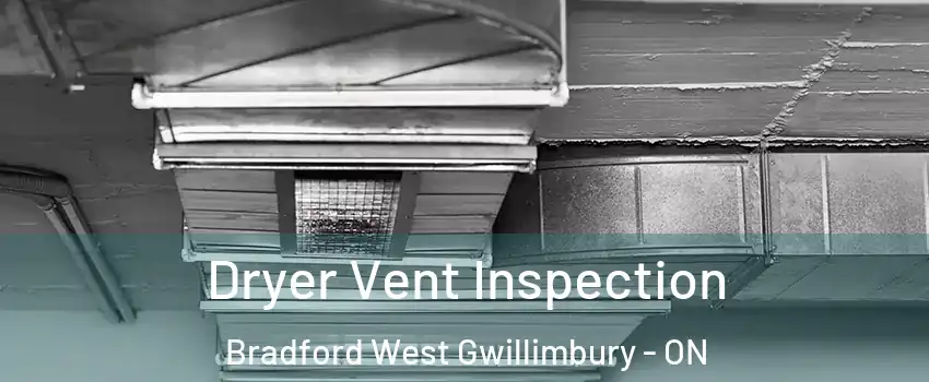  Dryer Vent Inspection Bradford West Gwillimbury - ON