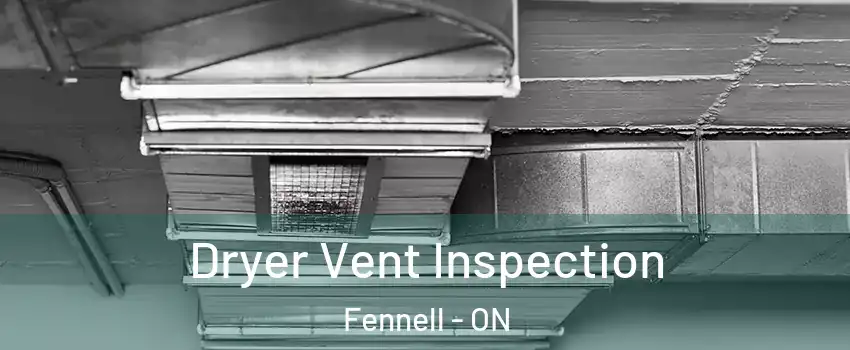  Dryer Vent Inspection Fennell - ON