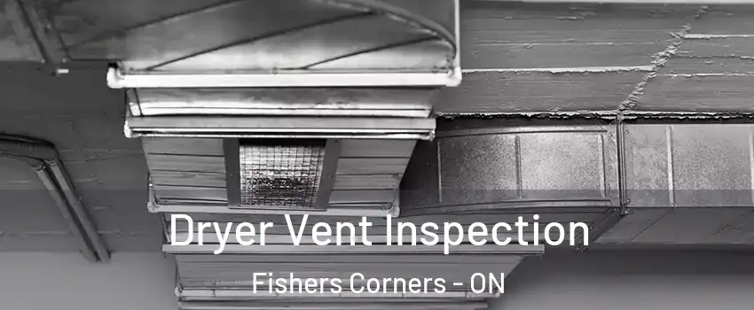  Dryer Vent Inspection Fishers Corners - ON