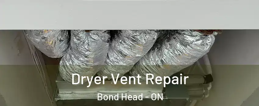  Dryer Vent Repair Bond Head - ON