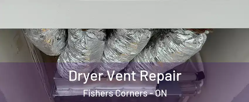  Dryer Vent Repair Fishers Corners - ON