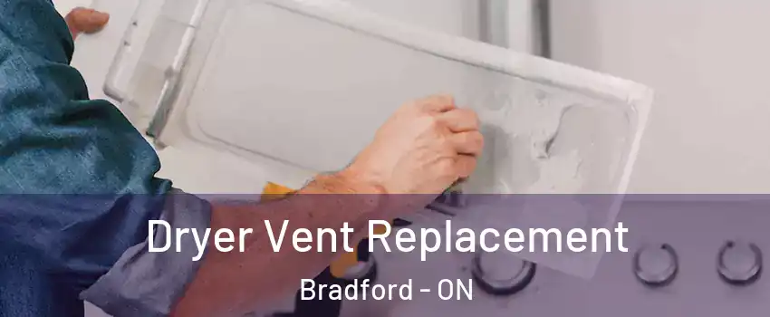 Dryer Vent Replacement Bradford - ON