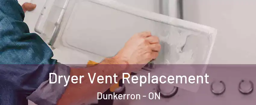  Dryer Vent Replacement Dunkerron - ON